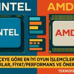 işlemci seçimi nasıl yapılır işlemci kıyaslamaları oyun için ideal işlemci